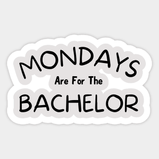 Mondays Are For The Bachelor, The Bachelorette, Bachelor Nation, Lighthearted Sticker